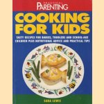 Cooking for kids. Tasty recipes for babies, toddlers and school-age children plus nutritional advice and practical tips door Sara Lewis