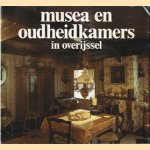 Musea en oudheidkamers in Overijssel door H Schelhaas e.a.