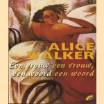 Een vrouw een vrouw, een woord een woord door Alice Walker