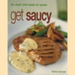 Get Saucy. The Great Little Book of Sauces door Emma Summer