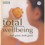 Total wellbeing: feel great, look great. Revitalize, eat well, de-stress, exercise, therapies, mind and body. door Emily van Eesteren