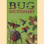 Bug dictionary. An A to Z of Insects and Creepy Crawlies door Jill Bailey