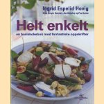 Helt enkelt. En basiskokebok med fantastike oppskrifter door Ingrid Espelid Hovig e.a.