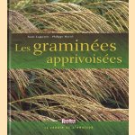 Les Graminées apprivoisées. Le Jardin de l'amateur door Annie Lagueyrie e.a.