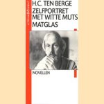 Zelfportret met witte muts gevolgd door Matglas. Novellen door H.C. Berge