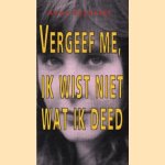 Vergeef me, Ik wist niet wat ik deed door Anna Reynolds