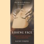 Losing face a memoir of lost indentity and self-discovery door Kathy Torpie