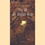 Nu ik de liefde ken door Sally Mandel