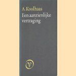 Een aanzienlijke vertraging door A. Koolhaas