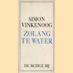 Zolang te water door Simon Vinkenoog