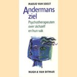 Andermans ziel. Psychotherapeuten over zichzelf en hun vak door Marjo van Soest