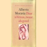 Daar is Venus, zwaar als goud door Alberto Moravia