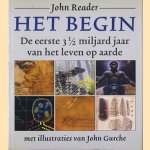 Het begin. De eerste 3 1/2 miljard jaar van het leven op aarde door John Reader