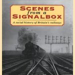 Scenes from a signalbox. A special history of Britain's railways door diverse auteurs