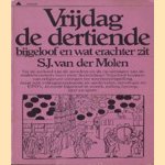 Vrijdag de dertiende. Bijgelood en wat erachter zit door S.J. van der Molen