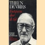 Theun de Vries: Voetsporen door de tijd. Portret van een kunstenaar door Hans van de Warsenburg