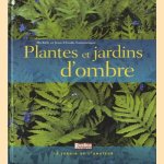 Plante et jardins d'ombre door Michèle Lamontagne e.a.