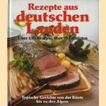 Rezepte aus deutschen Landen. Über 130 Rezepte, über 75 Farbfotos. Typische Gerichte von der Küste bis zu den Alpen door Christa Schlüter-Zeitz e.a.