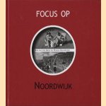 Focus op Noordwijk door Aad van der Meer e.a.