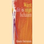 Want dit is mijn lichaam door Renate Dorrestein