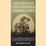 Secrets of the Chinese herbalists door Richard Lucas