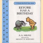 A Winnie-the-Pooh Story Book: Eeyore has a birthday door A.A. Milne e.a.