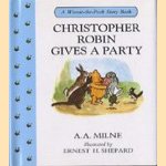 A Winnie-the-Pooh Story Book: Christopher Robin gives a party door A.A. Milne e.a.