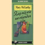 Zeg mij wie uw vrienden zijn door Mary McCarthy