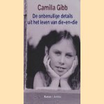 De onbenullige details uit het leven van die-en-die door Camilla Gibb