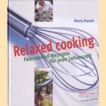 Relaxed cooking. Feierabend-Rezepte für jede Jahreszeit door Maria Pareth