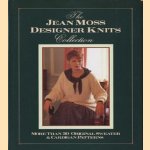 The Jean Moss Designer Knits Collection. More than 30 Original Sweater & Cardigan Patterns door Jean Moss