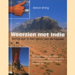 Weerzien met India. Dertig jaar in het spoor van de hippies. Een reis over land naar India is de klassieke reis - als u ooit dé tocht van uw leven gaat maken, laat het dan deze zijn door Simon Dring