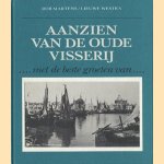 Aanzien van de oude zeevisserij, ...met de beste groeten van... door Rob Martens e.a.