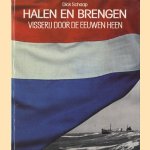 Halen en brengen. Visserij door de eeuwen heen door Dick Schaap