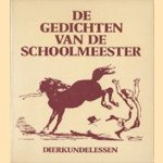 De gedichten van de Schoolmeester: Dierkundelessen door Schoolmeester