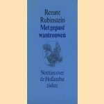 Met gepast wantrouwen. Notities over de Hollandse ziekte door Renate Rubinstein