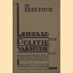 De repetitor. Vragenboek correspondeerend op den leidraad bij de politievakstudie door W.H. Schreuder