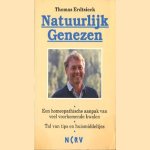 Natuurlijk genezen. Een homeopatische aanpak van veel voorkomende kwalen. Tal van tips en huismiddeltjes door Thomas Erdtsieck