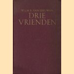 Drie vrienden. Studies over en herinneringen aan Menno ter Braak, H. Marsman, E. du Perron. Met portretten en facsimiles door W.L.M.E van Leeuwen