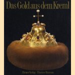 Das Gold aus dem Kreml. Geschichte der russischen Goldschmiedekunst door Albert und Irmgard Hirmer