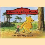 Winnie the Pooh. The friendly walk door A.A. Milne e.a.