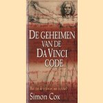 De geheimen vna de Da Vinci code. Wat zijn feiten en wat is fictie? door Simon Cox