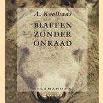 Blaffen zonder onraad door A. Koolhaas