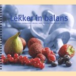 Lekker in balans: voorgerechten, hoofdgerechten, desserts, sauzen, dressings, jam, patisserie, dranken door Riet Sprengers