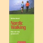 Nordic Walking. Stap voor stap gezond en fit door Bettina Wenzel