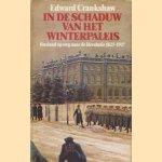 In de schaduw van het winterpaleis. Rusland op weg naar de Revolutie 1825-1917 door Edward Crankshaw