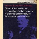 Geschiedenis van de wetenschap in de negentiende eeuw. De geesteswetenschappen door Hans Joachim Störig