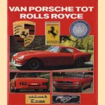 Van Porsche tot Rolls Royce door Roger Hicks