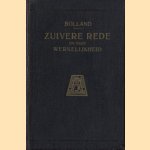 Zuivere rede en hare werkelijkheid. Een boek voor vrienden der wijsheid door G.J.P.J. Bolland