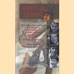 Moet je lezen. Bloemlezing uit de boeken van Thea Beckman, Jan Terlouw, Lieneke Dijkzeul, Anke de Vries en anderen door Ruud  A.J. Kraaijeveld